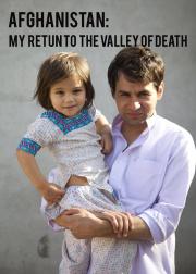 Afghanistan: My Return to the Valley of Death